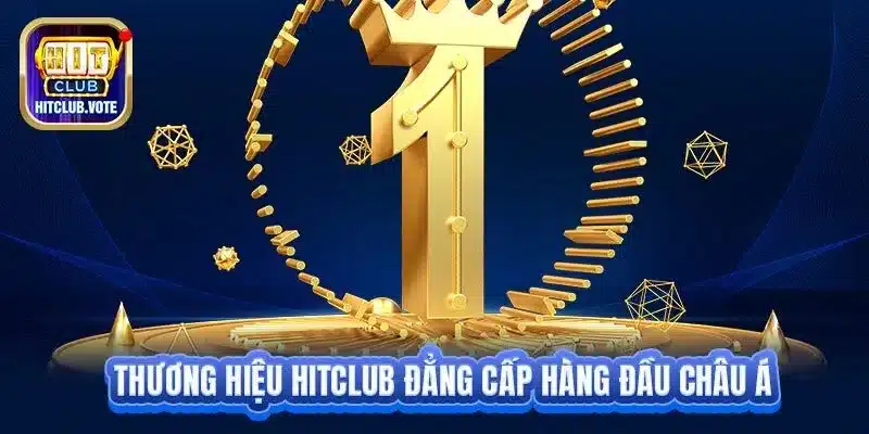Thương hiệu Hitclub đẳng cấp hàng đầu châu Á