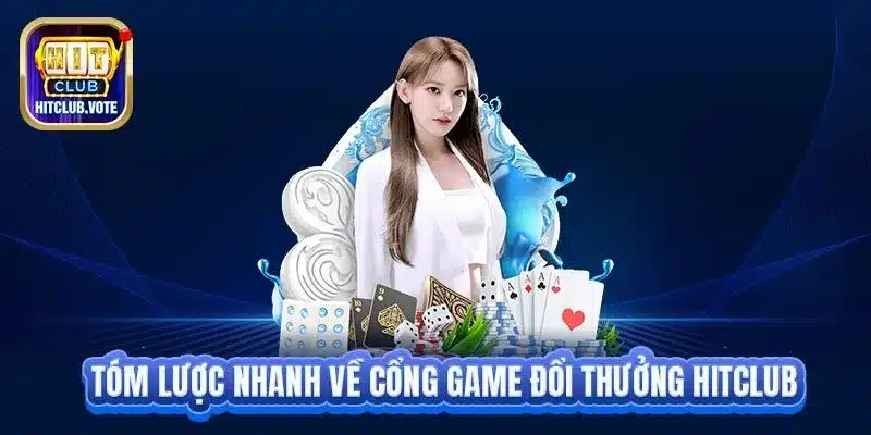Tóm lược nhanh về cổng game đổi thưởng Hitclub